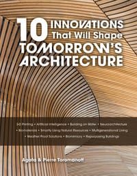 10 Innovations That Will Shape Tomorrow's Architecture: 3-D Printing, Artificial Intelligence, Building on Water, Neuroarchitecture, Biomaterials, Sma cover