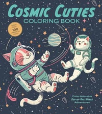 Cosmic Cuties Coloring Book: Color Adorable Out-Of-This-World Adventures - More Than 100 Pages to Color! cover