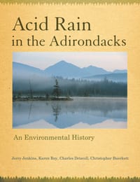 Acid Rain in the Adirondacks: An Environmental History cover