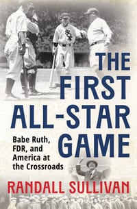 The First All-Star Game: Babe Ruth, FDR and America at the Crossroads cover