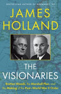 The Visionaries: Bretton Woods, the Marshall Plan, and the Making of the Post-World War II Order cover