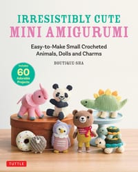 Irresistibly Cute Mini Amigurumi: Easy-To-Make Small Crocheted Animals, Dolls and Charms cover