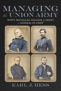 Managing the Union Army: Scott, McClellan, Halleck, and Grant as General-In-Chief cover