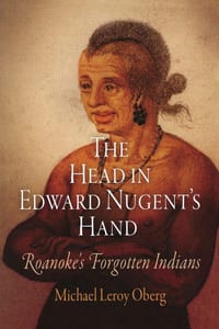 The Head in Edward Nugent's Hand: Roanoke's Forgotten Indians cover