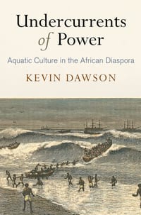 Undercurrents of Power: Aquatic Culture in the African Diaspora cover