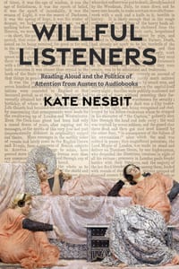 Willful Listeners: Reading Aloud and the Politics of Attention from Austen to Audiobooks cover