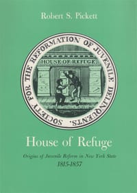 House of Refuge: Origins of Juvenile Reform in New York State, 1815-1857 cover