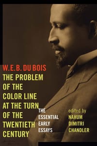The Problem of the Color Line at the Turn of the Twentieth Century: The Essential Early Essays cover