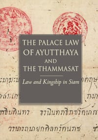 The Palace Law of Ayutthaya and the Thammasat: Law and Kingship in Siam cover