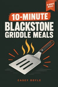 10-Minute Blackstone Griddle Meals cover