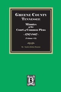 Greene County, Tennessee Minutes of the Court of Common Pleas, 1797-1807, Volume #2 cover
