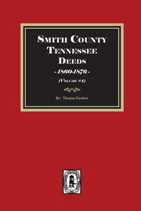 Smith County, Tennessee Deed Books, 1860-1876. (Volume #4) cover