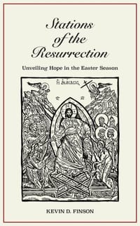 Stations of the Resurrection: Unveiling Hope in the Easter Season cover