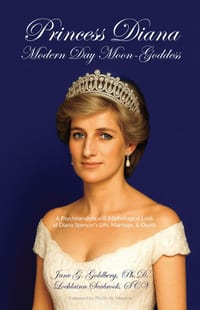 Princess Diana, Modern Day Moon-Goddess: A Psychoanalytical and Mythological Look at Diana Spencer's Life, Marriage, and Death cover
