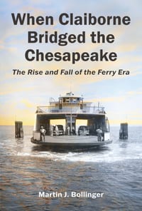 When Claiborne Bridged the Chesapeake: The Rise and Fall of the Ferry Era cover
