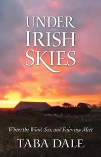Under Irish Skies: Where the Wind, Sea, and Fairways Meet cover