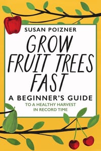 Grow Fruit Trees Fast: A Beginner's Guide to a Healthy Harvest in Record Time cover