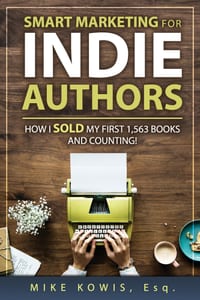 Smart Marketing for Indie Authors: How I Sold my First 1,563 Books and Counting! cover
