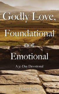 Godly Love, Foundational not Emotional: A 30 Day Devotional cover