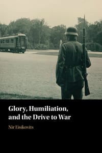 Glory, Humiliation, and the Drive to War cover