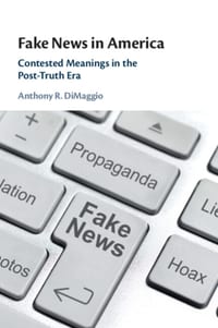 Fake News in America: Contested Meanings in the Post-Truth Era cover