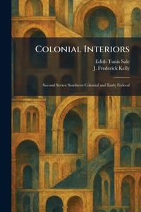 Colonial Interiors: Second Series: Southern Colonial and Early Federal cover
