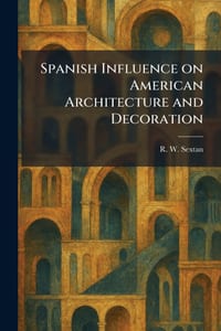 Spanish Influence on American Architecture and Decoration cover