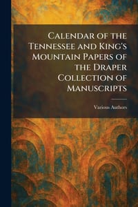 Calendar of the Tennessee and King's Mountain Papers of the Draper Collection of Manuscripts cover