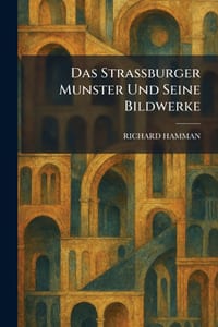 Das Strassburger Munster Und Seine Bildwerke cover