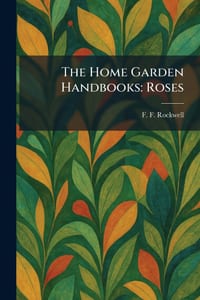 The Home Garden Handbooks: Roses cover