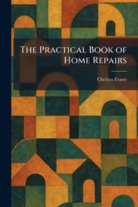 The Practical Book of Home Repairs cover