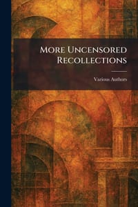 More Uncensored Recollections cover