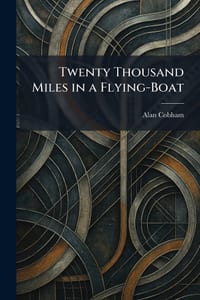Twenty Thousand Miles in a Flying-Boat cover