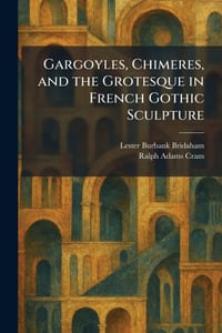 Gargoyles, Chimeres, and the Grotesque in French Gothic Sculpture cover