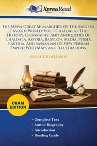 The Seven Great Monarchies Of The Ancient Eastern World: Vol 1: Chaldaea / The History, Geography, And Antiquities Of Chaldaea, Assyria, Babylon, Medi cover