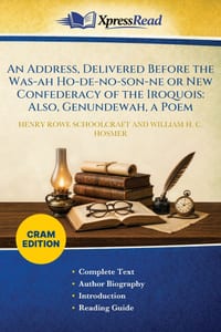 An Address, Delivered Before the Was-ah Ho-de-no-son-ne or New Confederacy of the Iroquois: Also, Genundewah, a Poem (Cram Edition) cover