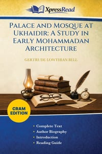 Palace and Mosque at Ukhaidir: A Study in Early Mohammadan Architecture (Cram Edition) cover