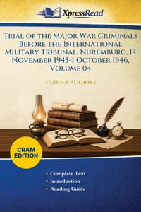 Trial of the Major War Criminals Before the International Military Tribunal, Nuremburg, 14 November 1945-1 October 1946, Volume 04 (Cram Edition) cover