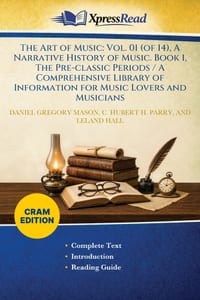 The Art of Music: Vol. 01 (of 14), A Narrative History of Music. Book 1, The Pre-classic Periods / A Comprehensive Library of Information for Music Lo cover