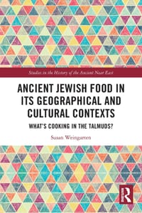 Ancient Jewish Food in Its Geographical and Cultural Contexts: What's Cooking in the Talmuds? cover