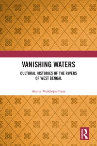 Vanishing Waters: Cultural Histories of the Rivers of West Bengal cover