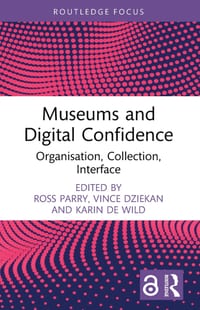 Museums and Digital Confidence: Organisation, Collection, Interface cover