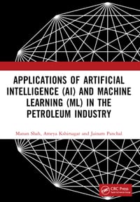 Applications of Artificial Intelligence (AI) and Machine Learning (ML) in the Petroleum Industry cover
