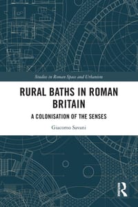 Rural Baths in Roman Britain: A Colonisation of the Senses cover