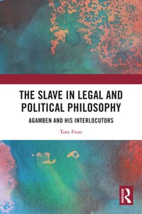 The Slave in Legal and Political Philosophy: Agamben and His Interlocutors cover