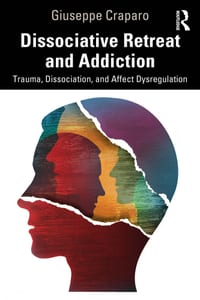 Dissociative Retreat and Addiction: Trauma, Dissociation, and Affect Dysregulation cover