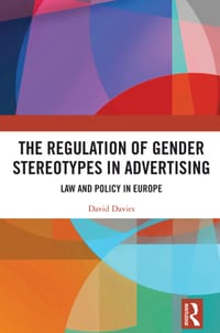 The Regulation of Gender Stereotypes in Advertising: Law and Policy in Europe cover
