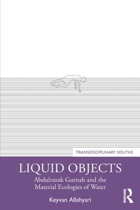 Liquid Objects: Abdulrazak Gurnah and the Material Ecologies of Water cover