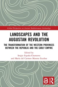 Landscapes and the Augustan Revolution: The Transformation of the Western Provinces between the Republic and the Early Empire cover