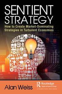 Sentient Strategy: How to Create Market-Dominating Strategies in Turbulent Economies cover